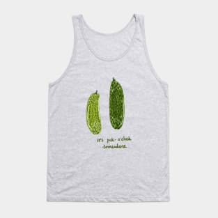 It's pickle o'clock somewhere Tank Top